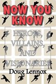 Now You Know - Heroes, Villains, and Visionaries (eBook, ePUB)