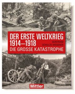 Der Erste Weltkrieg 1914-1918 - Schulze-Wegener, Guntram