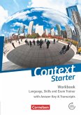 Context Starter Workbook: Language, Skills and Exam Trainer. Workbook - Mit Answer Key & Transcripts