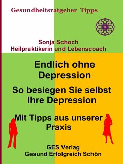 Endlich ohne Depression-So besiegen Sie selbst Ihre Depression-Mit Tipps aus der Praxis (eBook, ePUB) - Schoch, Sonja