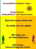 Burnout muss nicht sein - So helfe ich mir selbst - Mit Tipps aus der Naturheilpraxis (eBook, ePUB)