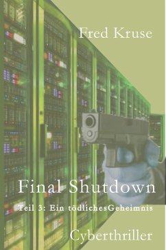 Final Shutdown - Teil 3: Ein tödliches Geheimnis (eBook, ePUB) - Kruse, Fred