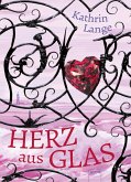 Herz aus Glas / Herz-Trilogie Bd.1 (eBook, ePUB)