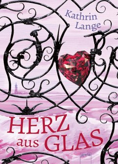 Herz aus Glas / Herz-Trilogie Bd.1 (eBook, ePUB) - Lange, Kathrin