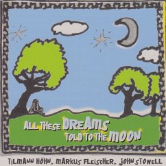 All These Dreams Told To The Moon - Höhn,Fleischer,Stowell