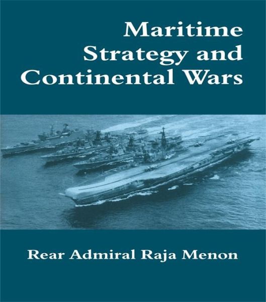 Maritime Strategy and Continental Wars (eBook, PDF) Maritime Strategy and Continental Wars (eBook, PDF)
