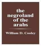 The Negroland of the Arabs Examined and Explained (1841) (eBook, ePUB)
