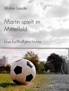 Martin spielt im Mittelfeld (eBook, ePUB) - Landin, Walter