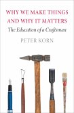 Why We Make Things and Why It Matters (eBook, ePUB) Why We Make Things and Why It Matters (eBook, ePUB)