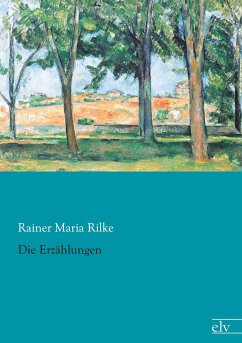 Die Erzählungen - Rilke, Rainer Maria