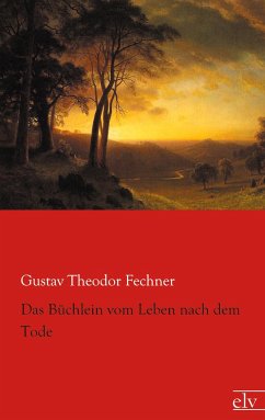 Das Büchlein vom Leben nach dem Tode - Fechner, Gustav Theodor