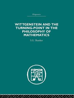 Wittgenstein and the Turning Point in the Philosophy of Mathematics (eBook, PDF) - Shanker, S. G.