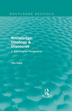 Knowledge, Ideology & Discourse (eBook, PDF) - Dant, Tim