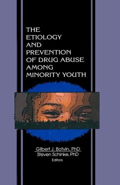 The Etiology and Prevention of Drug Abuse Among Minority Youth (eBook, PDF) - Schinke, Steven; Botvin, Gilbert J