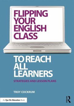 Flipping Your English Class to Reach All Learners (eBook, ePUB) - Cockrum, Troy