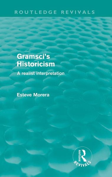 Gramsci's Historicism (Routledge Revivals) (eBook, PDF) Gramsci's Historicism (Routledge Revivals) (eBook, PDF)