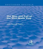 The Rise and Fall of the Well-Made Play (Routledge Revivals) (eBook, ePUB)