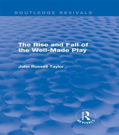 The Rise and Fall of the Well-Made Play (Routledge Revivals) (eBook, ePUB) - Taylor, John Russell