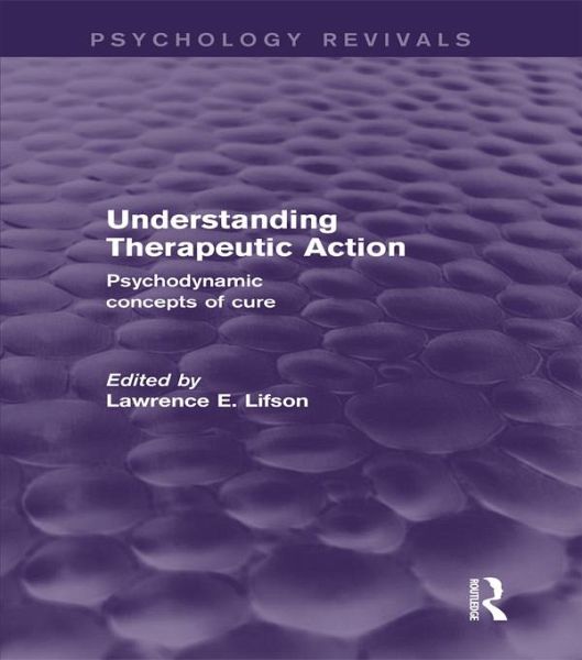 Understanding Therapeutic Action (Psychology Revivals) (eBook, ePUB)