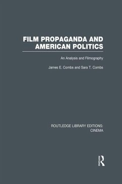 Film Propaganda and American Politics (eBook, ePUB) - Combs, James; Combs, Sara T.