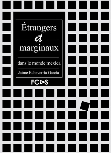 Étrangers et marginaux dans le monde mexica (eBook, PDF) Étrangers et marginaux dans le monde mexica (eBook, PDF)