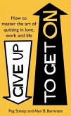 Give Up to Get On (eBook, ePUB)