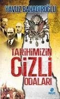 Tarihimizin Gizli Odalari - Bahadiroglu, Yavuz