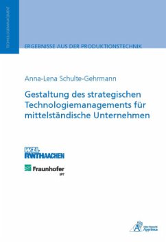 Gestaltung des strategischen Technologiemanagements für mittelständische Unternehmen - Schulte-Gehrmann, Anna-Lena