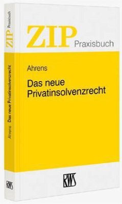 Das neue Privatinsolvenzrecht - Ahrens, Martin Das neue Privatinsolvenzrecht - Ahrens, Martin