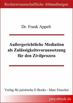 Außergerichtliche Mediation als Zulässigkeitsvoraussetzung für den Zivilprozess (eBook, ePUB) - Appelt, Frank