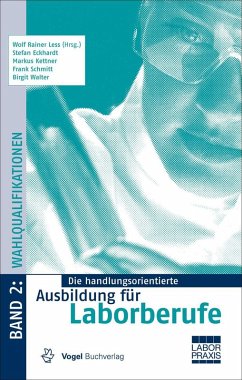Die handlungsorientierte Ausbildung für Laborberufe / Wahlqualifikationen (eBook, PDF) - Less, Wolf Rainer; Eckhardt, Stefan; Kettner, Markus; Schmitt, Frank; Walter, Birgit