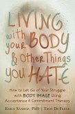 Living with Your Body and Other Things You Hate (eBook, ePUB)