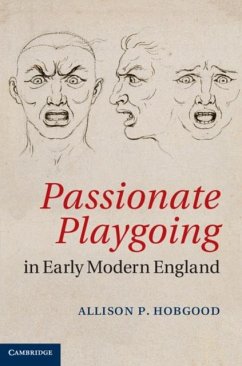 Passionate Playgoing in Early Modern England (eBook, PDF) - Hobgood, Allison P.