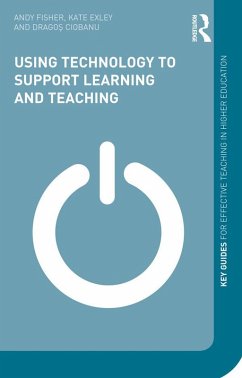 Using Technology to Support Learning and Teaching (eBook, ePUB) - Fisher, Andy; Exley, Kate; Ciobanu, Dragos