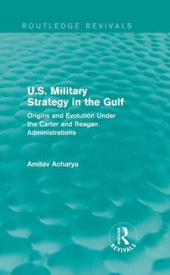 U.S. Military Strategy in the Gulf (Routledge Revivals) (eBook, PDF) - Acharya, Amitav