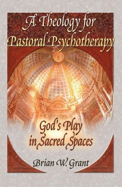 A Theology for Pastoral Psychotherapy (eBook, ePUB) - Grant, Brian; Dayringer, Richard L