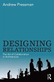 Designing Relationships: The Art of Collaboration in Architecture (eBook, PDF)