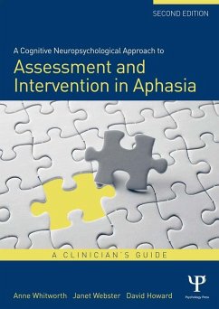 A Cognitive Neuropsychological Approach to Assessment and Intervention in Aphasia (eBook, ePUB) - Whitworth, Anne; Webster, Janet; Howard, David