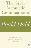 The Great Automatic Grammatizator (A Roald Dahl Short Story) (eBook, ePUB) The Great Automatic Grammatizator (A Roald Dahl Short Story) (eBook, ePUB)