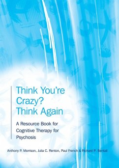 Think You're Crazy? Think Again (eBook, ePUB) - Morrison, Anthony P.; Renton, Julia; French, Paul; Bentall, Richard