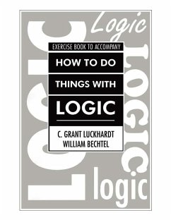 How To Do Things With Logic Workbook (eBook, PDF) - Luckhardt, C. Grant; Bechtel, William; Luckhardt, Grant