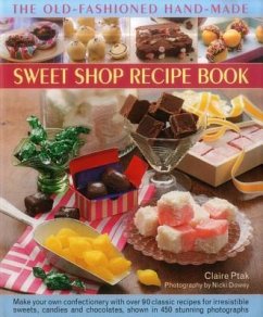 The Old-Fashioned Hand-Made Sweet Shop Recipe Book - Ptak, Claire