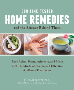 500 Time-Tested Home Remedies and the Science Behind Them (eBook, PDF) - White, Linda B.; Seeber, Barbara H.; Brownell Grogan, Barbara