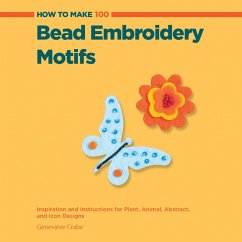 How to Make 100 Bead Embroidery Motifs (eBook, PDF) - Crabe, Genevieve