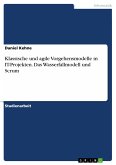 Klassische und agile Vorgehensmodelle in IT-Projekten. Das Wasserfallmodell und Scrum (eBook, PDF)