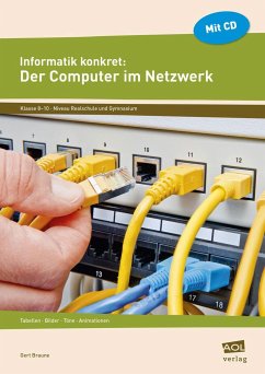 Informatik konkret: Der Computer im Netzwerk - Braune, Gert