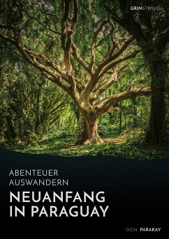 Abenteuer Auswandern: Neuanfang in Paraguay (eBook, PDF) - Parakay, Don