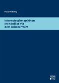 Internetsuchmaschinen im Konflikt mit dem Urheberrecht Internetsuchmaschinen im Konflikt mit dem Urheberrecht