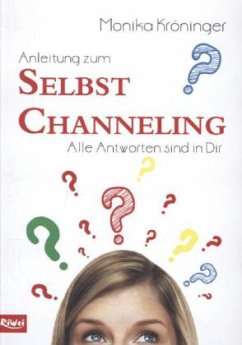 Anleitung zum Selbst Channeling - Kröninger, Monika