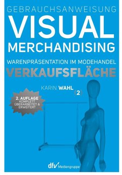 Gebrauchsanweisung Visual Merchandising Band 2. Verkaufsfläche - Wahl, Karin